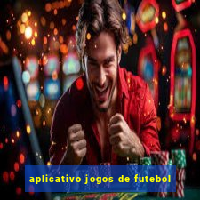 aplicativo jogos de futebol